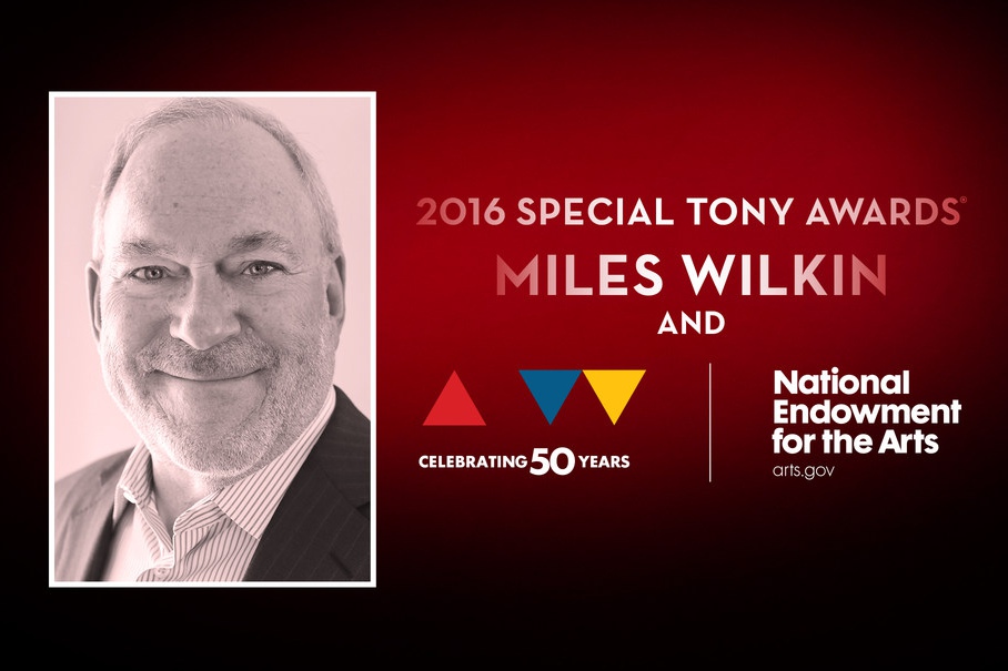 The National Endowment for the Arts and Touring Broadway executive Miles Wilkin will receive Special Tony Awards in 2016.